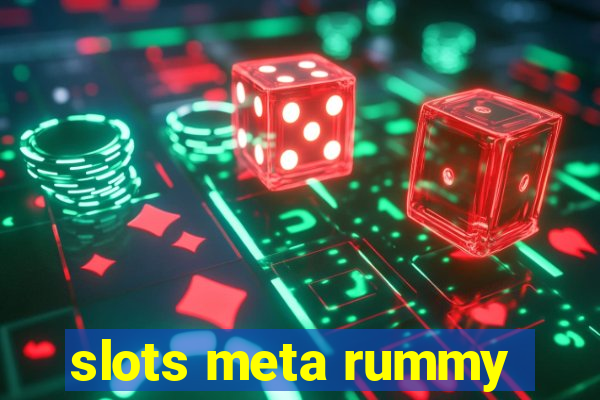 slots meta rummy