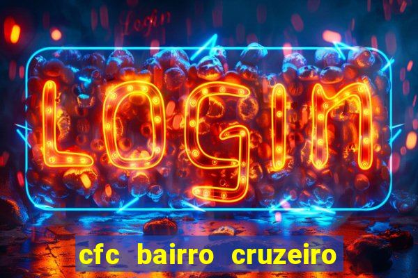 cfc bairro cruzeiro caxias do sul