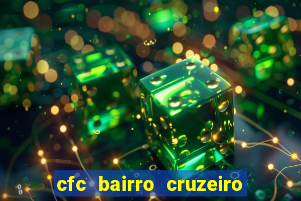 cfc bairro cruzeiro caxias do sul