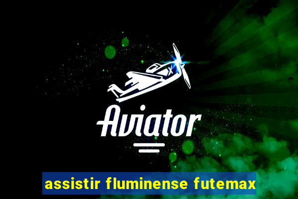 assistir fluminense futemax