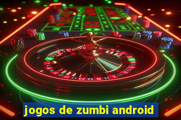 jogos de zumbi android