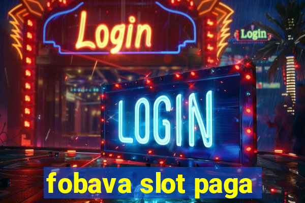 fobava slot paga