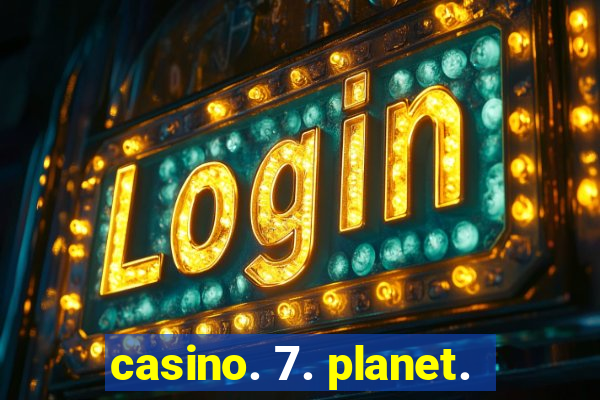 casino. 7. planet.