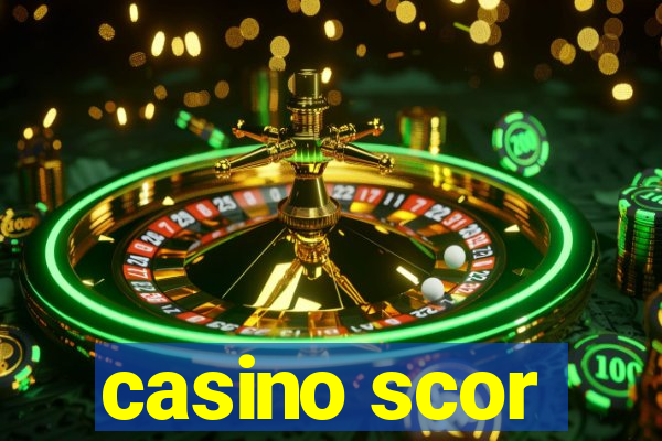 casino scor