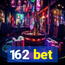 162 bet