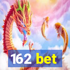 162 bet