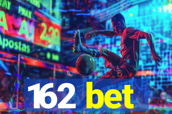 162 bet