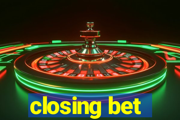 closing bet