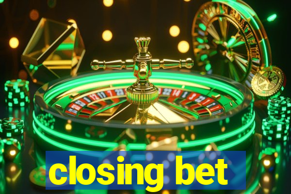 closing bet