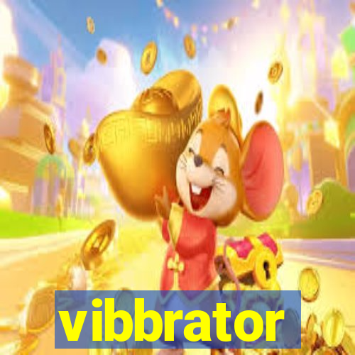 vibbrator