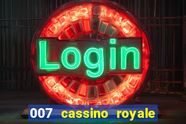 007 cassino royale filme completo dublado