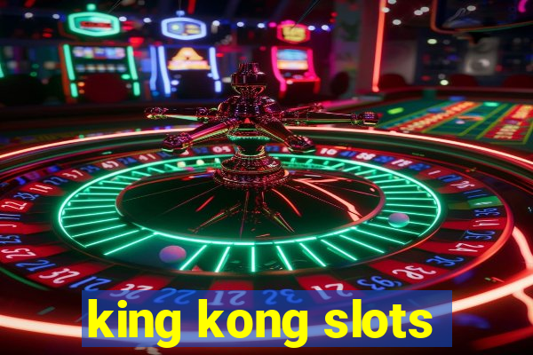 king kong slots