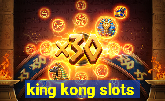 king kong slots