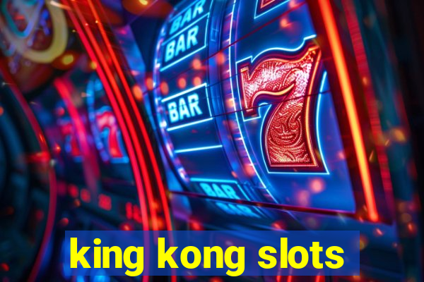 king kong slots