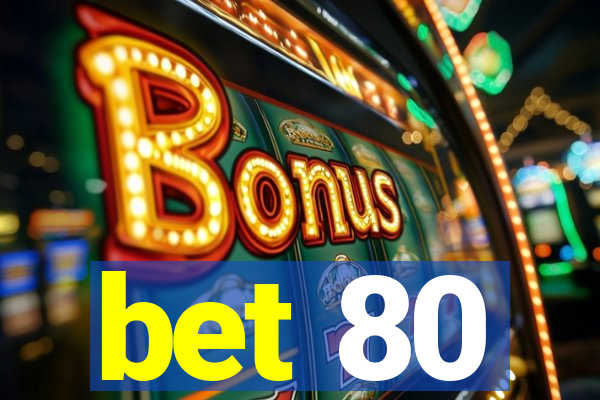 bet 80