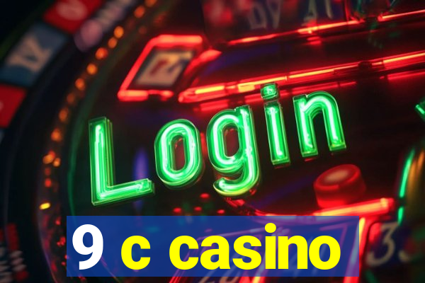 9 c casino