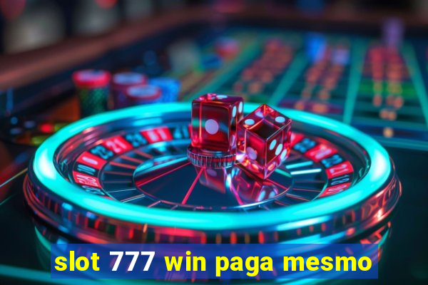 slot 777 win paga mesmo