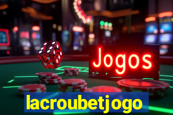 lacroubetjogo