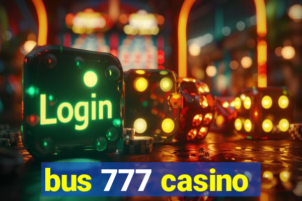 bus 777 casino