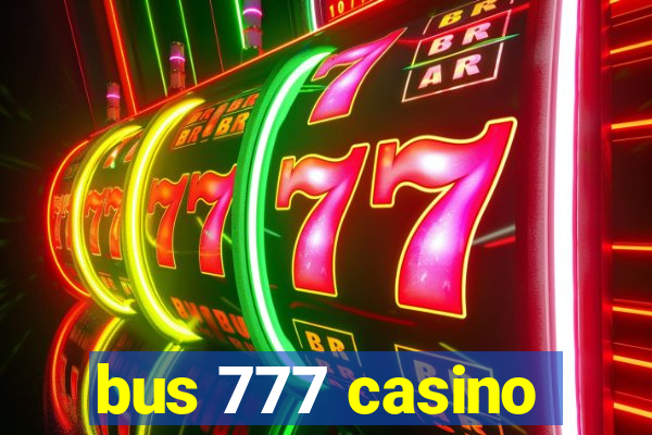 bus 777 casino