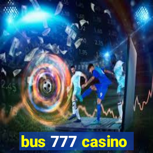 bus 777 casino