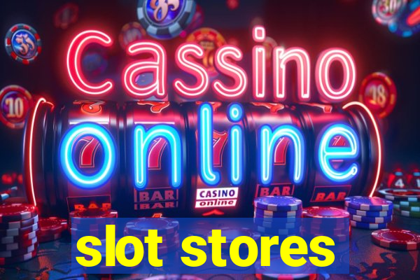 slot stores