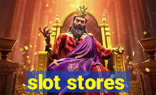 slot stores