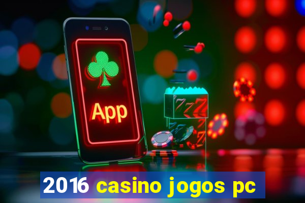 2016 casino jogos pc