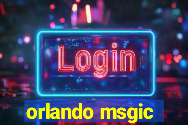 orlando msgic