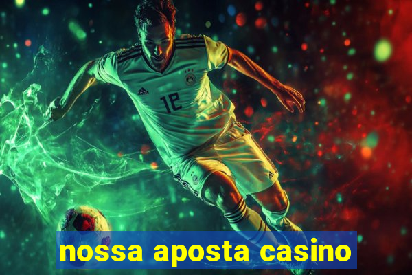 nossa aposta casino