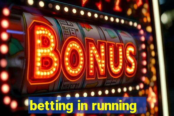 betting in running