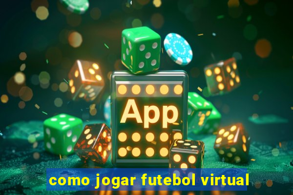 como jogar futebol virtual