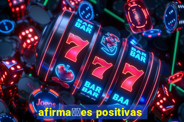 afirma莽玫es positivas