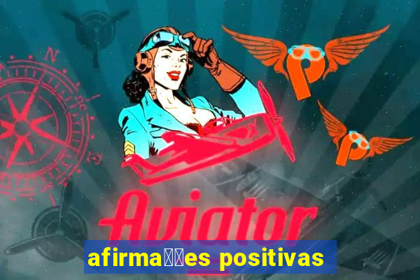 afirma莽玫es positivas