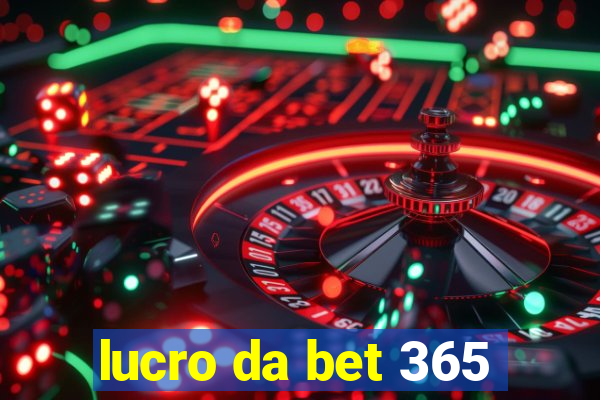 lucro da bet 365