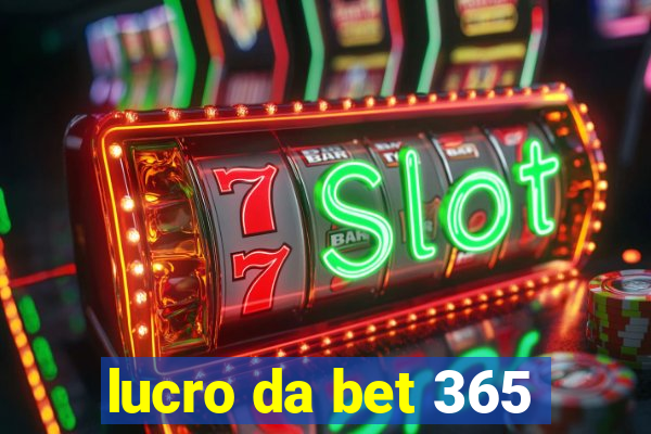 lucro da bet 365