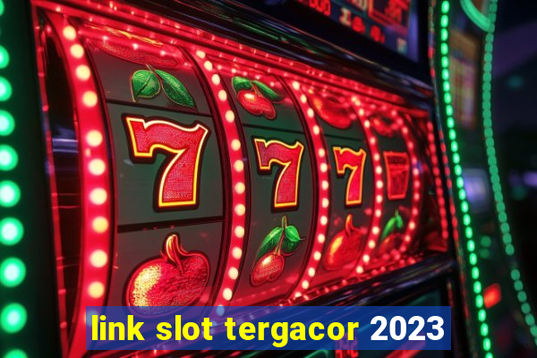 link slot tergacor 2023