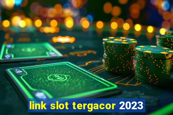 link slot tergacor 2023