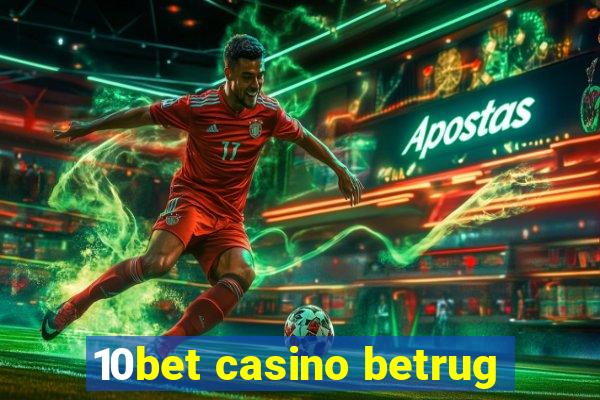 10bet casino betrug