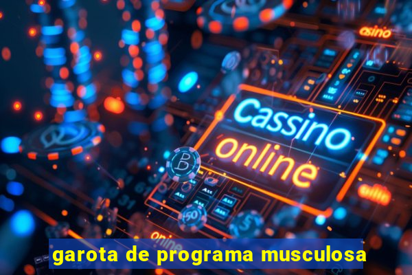 garota de programa musculosa