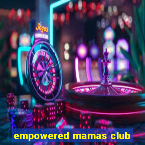 empowered mamas club