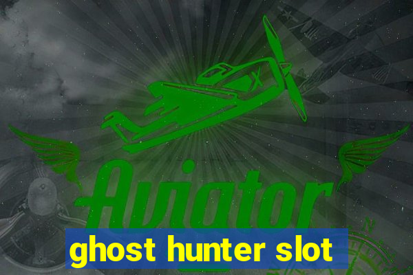 ghost hunter slot