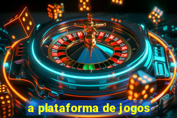 a plataforma de jogos