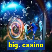 big. casino