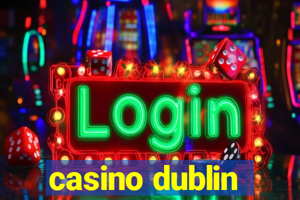 casino dublin