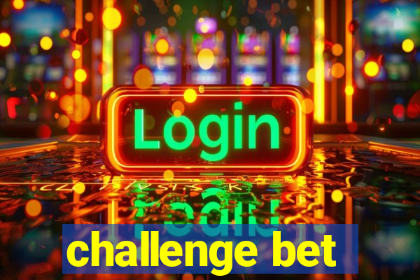 challenge bet