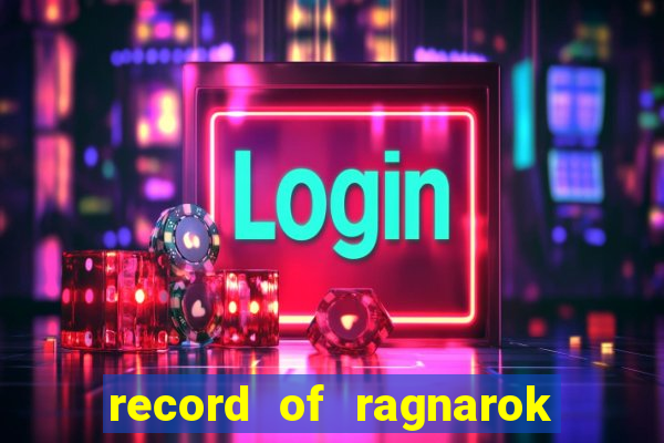 record of ragnarok 3 temporada assistir