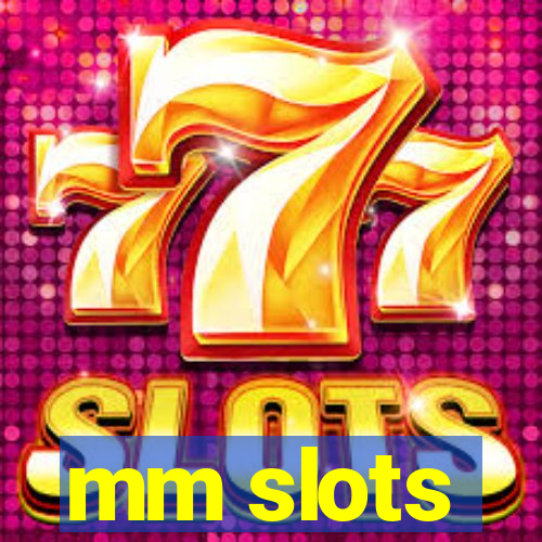 mm slots