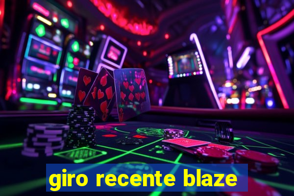 giro recente blaze