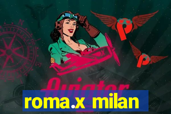 roma.x milan